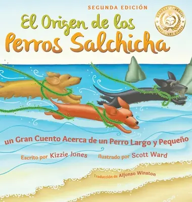 El Origen de los Perros Salchicha (Segunda Edición Tapa Dura Bilingüe Español/Inglés): Un Gran Cuento Acerca de un Perro Largo y Pequeño (Tall Tales) - El Origen de los Perros Salchicha (Second Edition Spanish/English Bilingual Hard Cover): Un Gran Cuento Acerca de un Perro Largo y Pequeo (Tall Tales