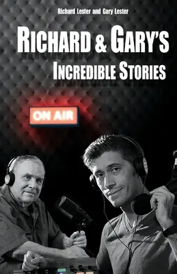 Las increíbles historias de Richard y Gary: Lo mejor de los podcasts originales - Richard & Gary's Incredible Stories: The Best of the Original Podcasts