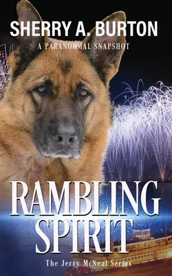 Espíritu Divagador: Únete a Jerry McNeal y a su fantasmal compañero K-9 mientras ponen sus dones a buen uso. - Rambling Spirit: Join Jerry McNeal And His Ghostly K-9 Partner As They Put Their Gifts To Good Use.