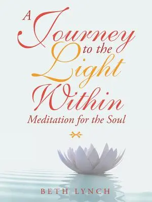 Un viaje a la luz interior: Meditación para el alma - A Journey to the Light Within: Meditation for the Soul