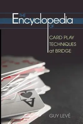 Enciclopedia de técnicas de juego de cartas en el bridge - The Encyclopedia of Card Play Techniques at Bridge