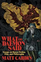 Lo que dijo el demonio: ensayos sobre ficción de terror, cine y filosofía - What the Daemon Said: Essays on Horror Fiction, Film, and Philosophy