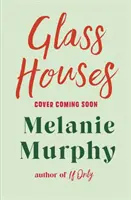 Casas de cristal: la conmovedora y edificante nueva novela de la autora del bestseller If Only - Glass Houses - the moving and uplifting new novel from the bestselling author of If Only