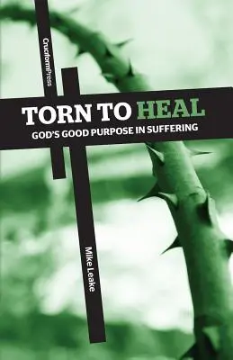 Desgarrar para curar: el buen propósito de Dios en el sufrimiento - Torn to Heal: God's Good Purpose in Suffering