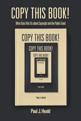 ¡Copie este libro! Lo que los datos nos dicen sobre los derechos de autor y el bien público - Copy This Book!: What Data Tells Us about Copyright and the Public Good