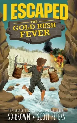 Escapé de la fiebre del oro: Una historia de supervivencia a la fiebre del oro de California - I Escaped The Gold Rush Fever: A California Gold Rush Survival Story