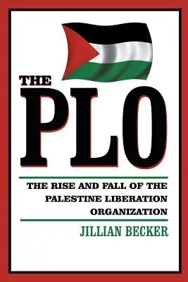 La OLP: Auge y declive de la Organización para la Liberación de Palestina - The PLO: The Rise and Fall of the Palestine Liberation Organization