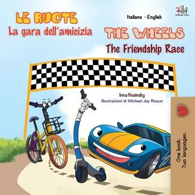 Las Ruedas La Carrera de la Amistad (Libro bilingüe italiano-inglés para niños) - The Wheels The Friendship Race (Italian English Bilingual Book for Kids)