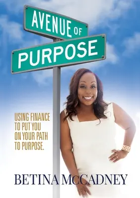 Avenue of Purpose: Cómo utilizar las finanzas para alcanzar su propósito - Avenue of Purpose: Using Finance To Point You To Your Purpose