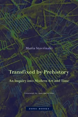 Traspasados por la Prehistoria: Una indagación sobre el arte moderno y el tiempo - Transfixed by Prehistory: An Inquiry Into Modern Art and Time