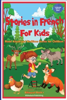 Cuentos en francés para niños: Cuentos para leer en voz alta y para dormir para niños Libro bilingüe 1 - Stories in French for Kids: Read Aloud and Bedtime Stories for Children Bilingual Book 1