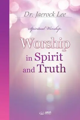 Adoración en espíritu y verdad - Worship in Spirit and Truth