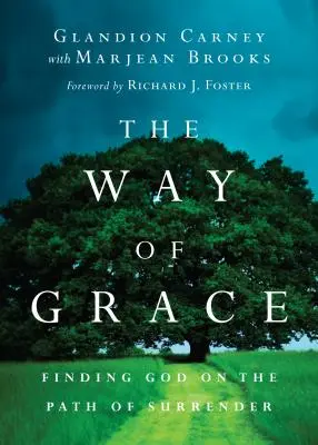 El camino de la gracia: Encontrar a Dios en el camino de la entrega - The Way of Grace: Finding God on the Path of Surrender
