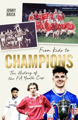 De niños a campeones: Historia de la Copa de la Fa Juvenil - From Kids to Champions: A History of the Fa Youth Cup