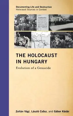 El Holocausto en Hungría: Evolución de un genocidio - The Holocaust in Hungary: Evolution of a Genocide