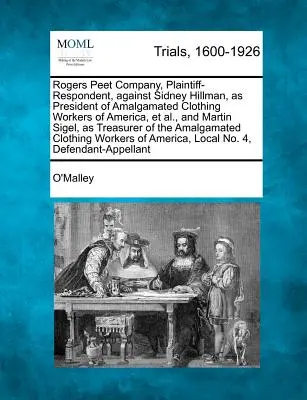 Rogers Peet Company, Plaintiff-Respondent, Against Sidney Hillman, as President of Amalgamated Clothing Workers of America, et al., and Martin Sigel,