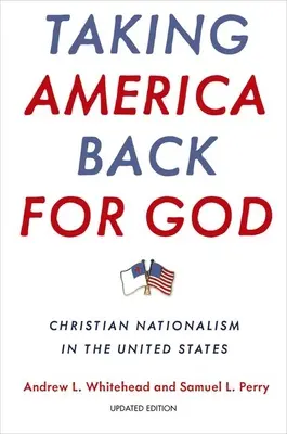 Recuperar América para Dios: El nacionalismo cristiano en Estados Unidos - Taking America Back for God: Christian Nationalism in the United States