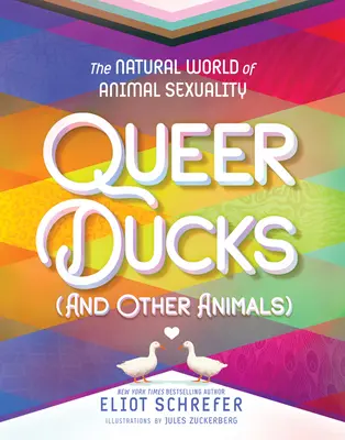 Queer Ducks (and Other Animals): El mundo natural de la sexualidad animal - Queer Ducks (and Other Animals): The Natural World of Animal Sexuality