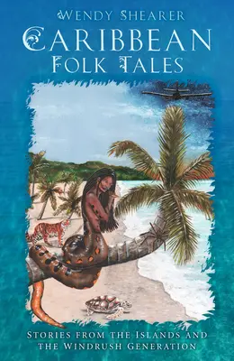 Cuentos populares caribeños: Historias de las islas y de la generación Windrush - Caribbean Folk Tales: Stories from the Islands and the Windrush Generation