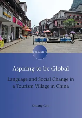 Aspirar a ser global: Lengua y cambio social en un pueblo turístico de China - Aspiring to Be Global: Language and Social Change in a Tourism Village in China