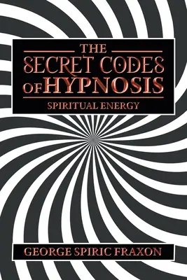 Los Códigos Secretos de la Hipnosis Energía Espiritual - The Secret Codes of Hypnosis: Spiritual Energy