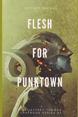 Carne para Punktown: Un trío de relatos oscuros de ciencia ficción - Flesh for Punktown: A Trio of Dark Science Fiction Stories