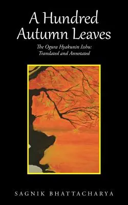 Cien hojas de otoño: El Ogura Hyakunin Isshu: traducido y anotado - A Hundred Autumn Leaves: The Ogura Hyakunin Isshu: Translated and Annotated