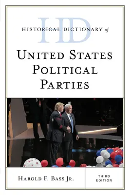 Diccionario histórico de los partidos políticos de Estados Unidos, tercera edición - Historical Dictionary of United States Political Parties, Third Edition