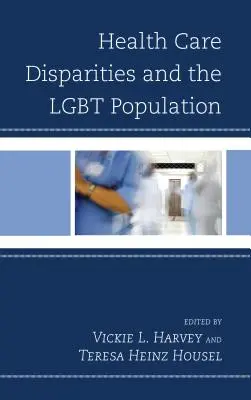 Disparidades en la atención sanitaria y la población LGBT - Health Care Disparities and the LGBT Population