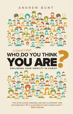 ¿Quién te crees que eres? Explorando tu identidad en Cristo - Who In Heaven's Name Do You Think You Are?: Exploring Your Identity In Christ