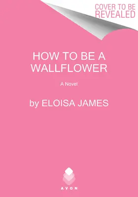 Cómo ser un alhelí: Una novela de alhelíes - How to Be a Wallflower: A Would-Be Wallflowers Novel