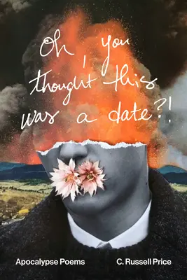 ¿Pensabas que era una cita? Poemas del Apocalipsis - Oh, You Thought This Was a Date?!: Apocalypse Poems