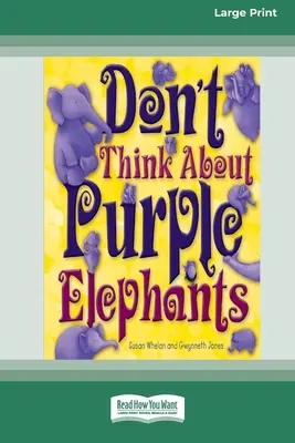 No pienses en elefantes púrpuras [Edición estándar en letra grande de 16 pt.] - Don't Think About Purple Elephants [Standard Large Print 16 Pt Edition]