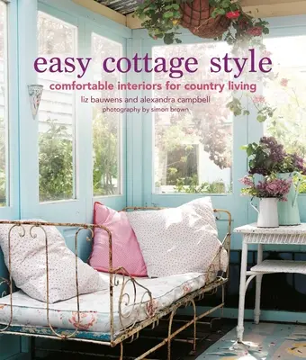 Estilo rústico: Interiores confortables para vivir en el campo - Easy Cottage Style: Comfortable Interiors for Country Living