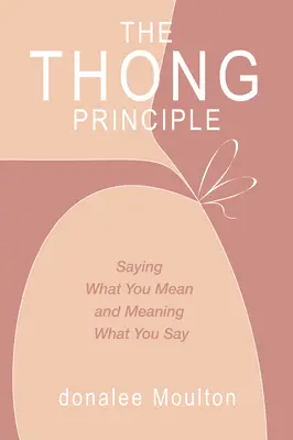 El principio del tanga: decir lo que se quiere decir y dar sentido a lo que se dice - The Thong Principle: Saying What You Mean and Meaning What You Say