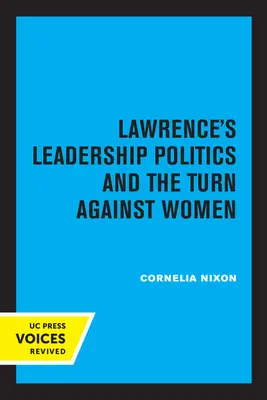 La política de liderazgo de Lawrence y el giro contra las mujeres - Lawrence's Leadership Politics and the Turn Against Women