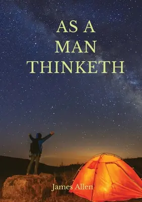 Como un hombre piensa: Un libro de autoayuda de 1903 de James Allen: He intentado que el libro sea sencillo, para que todos puedan captarlo y seguirlo fácilmente - As a man thinketh: A 1903 self-help book by James Allen: I have tried to make the book simple, so that all can easily grasp and follow it