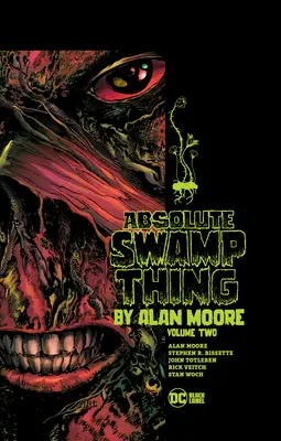 La Cosa del Pantano Absoluta de Alan Moore Vol. 2 - Absolute Swamp Thing by Alan Moore Vol. 2