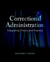 Administración penitenciaria: Integración de teoría y práctica - Correctional Administration: Integrating Theory and Practice