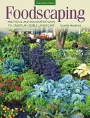 Foodscaping: Formas prácticas e innovadoras de crear un paisaje comestible - Foodscaping: Practical and Innovative Ways to Create an Edible Landscape