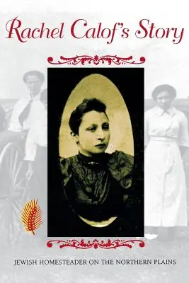 La historia de Rachel Calof: Jewish Homesteader on the Northern Plains - Rachel Calof's Story: Jewish Homesteader on the Northern Plains