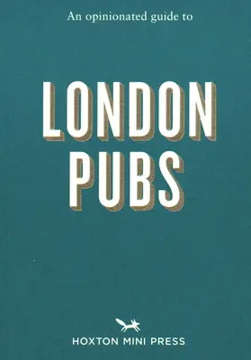 Guía de los pubs de Londres - An Opinionated Guide to London Pubs