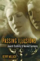 Ilusiones pasajeras: La visibilidad judía en la Alemania de Weimar - Passing Illusions: Jewish Visibility in Weimar Germany