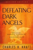 Derrotando a los Ángeles Oscuros: Rompiendo la Opresión Demoníaca en la Vida del Creyente - Defeating Dark Angels: Breaking Demonic Oppression in the Believer's Life