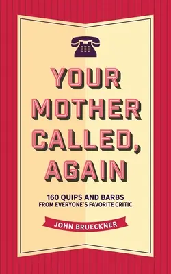 Tu madre ha vuelto a llamar - Your Mother Called, Again