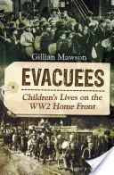 Evacuados: La vida de los niños en el frente interno de la Segunda Guerra Mundial - Evacuees: Children's Lives on the Ww2 Home Front