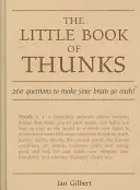 The Little Book of Thunks: 260 preguntas que harán que tu cerebro haga ¡ay! - The Little Book of Thunks: 260 Questions to Make Your Brain Go Ouch!