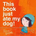 Este libro se ha comido a mi perro - This Book Just Ate My Dog!