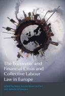 La crisis económica y financiera y el Derecho laboral colectivo en Europa - The Economic and Financial Crisis and Collective Labour Law in Europe