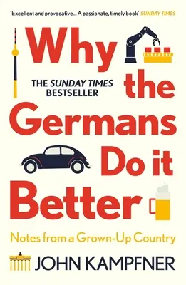 Por qué los alemanes lo hacen mejor: Notas de un país adulto - Why the Germans Do It Better: Notes from a Grown-Up Country